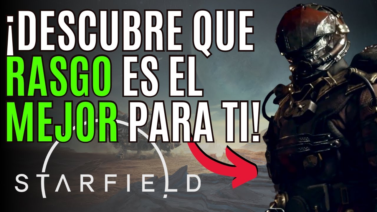 Starfield mejores rasgos: 7 secretos para mejorar tu experiencia 2025